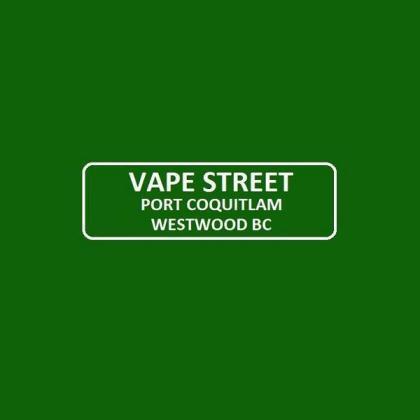 Vape Street Port Coquitlam Westwood BC